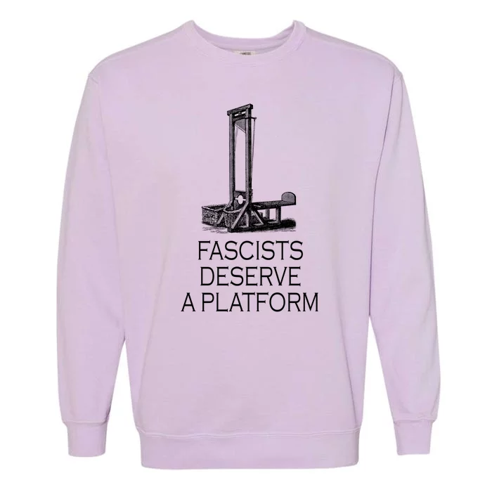 Fascists Deserve A Platform Garment-Dyed Sweatshirt