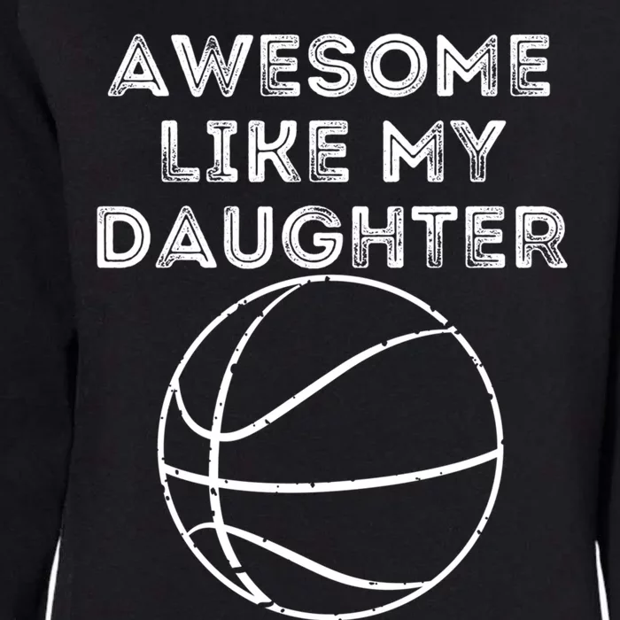 Fathers Day Awesome Like My Daughter Basketball Gift Womens California Wash Sweatshirt