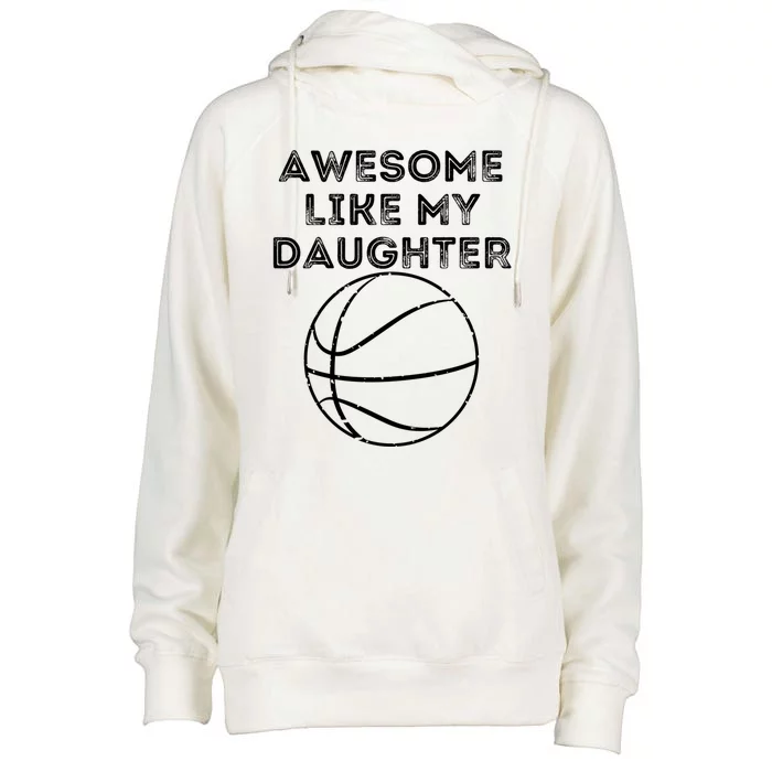 Fathers Day Awesome Like My Daughter Basketball Gift Womens Funnel Neck Pullover Hood