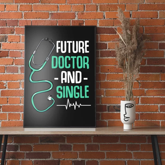 Future Doctor And Single Med School Dating Medical Student Poster