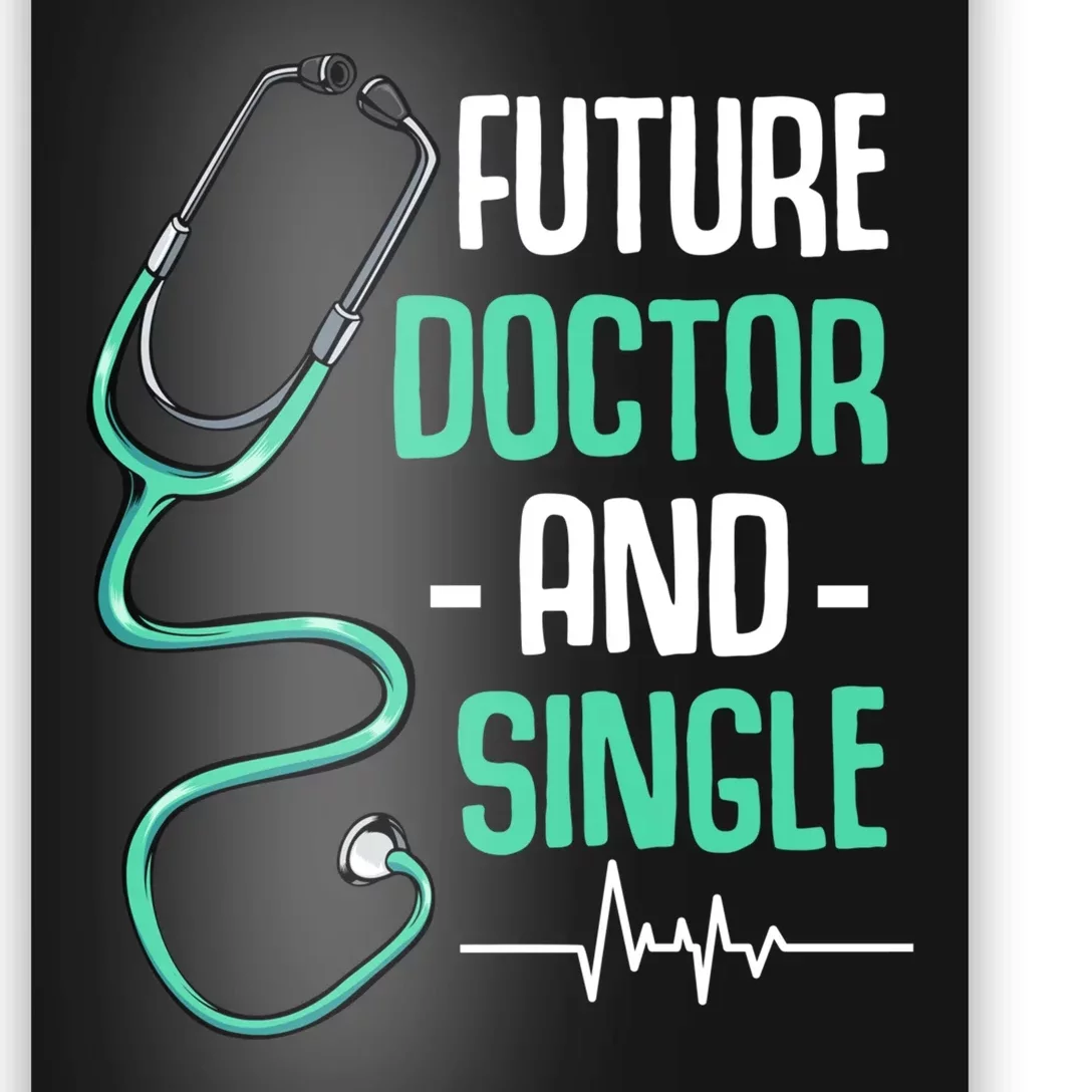 Future Doctor And Single Med School Dating Medical Student Poster