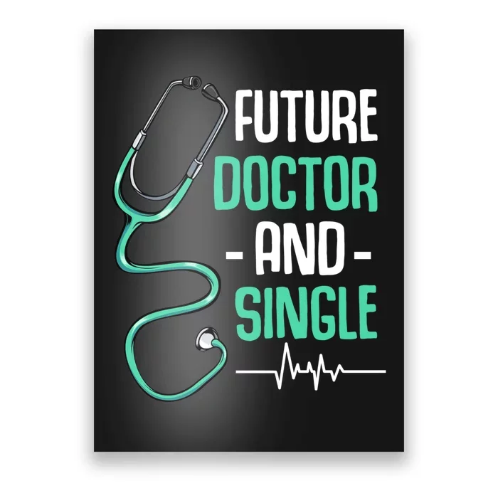 Future Doctor And Single Med School Dating Medical Student Poster