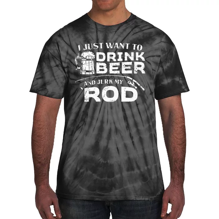 Fishing Drink Beer And Jerk My Rod Adult Humor Funny Fishing Tie-Dye T-Shirt