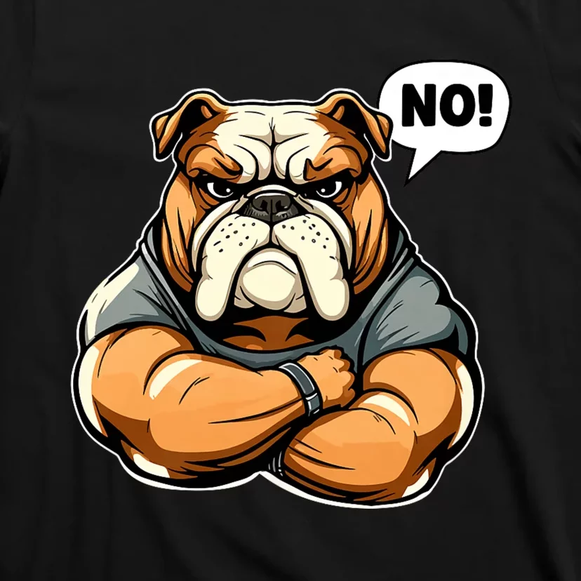 Funny Dog Bulldog No! T-Shirt