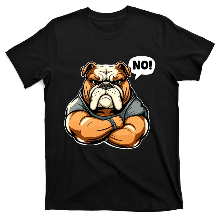 Funny Dog Bulldog No! T-Shirt