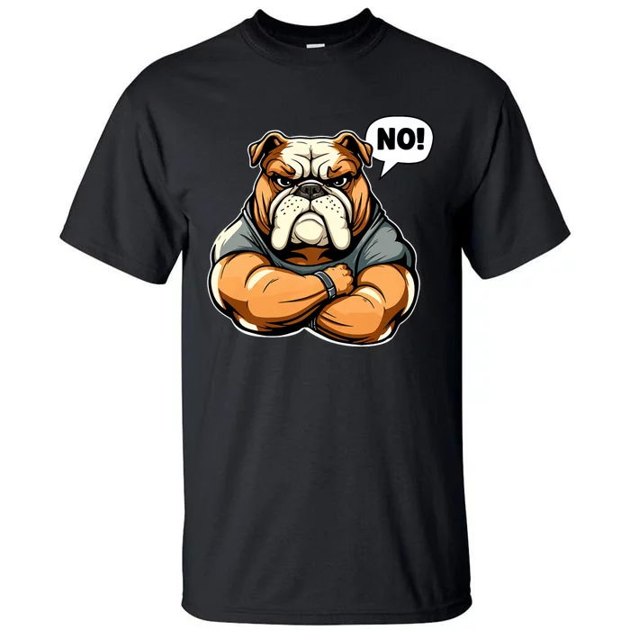 Funny Dog Bulldog No! Tall T-Shirt