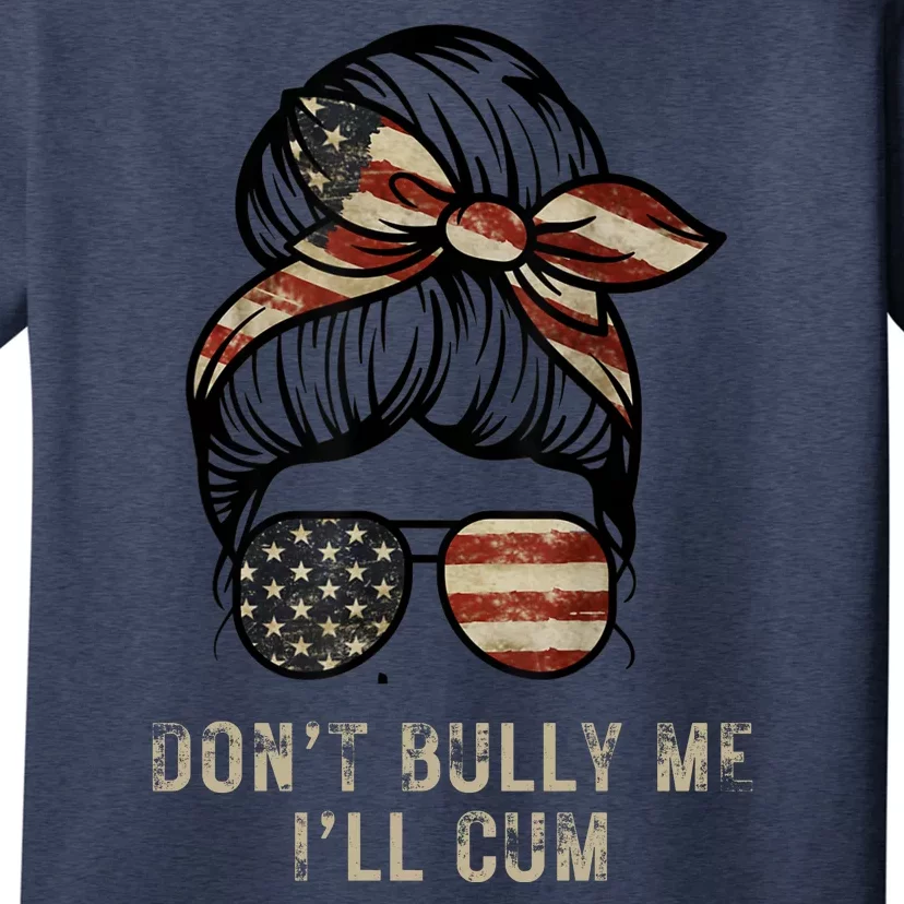 Funny Don't Bully Me I'll Cum T-Shirt