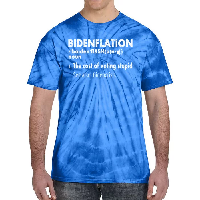 Funny Definition Bidenflation The Cost Of Voting Stupid Gift Tie-Dye T-Shirt