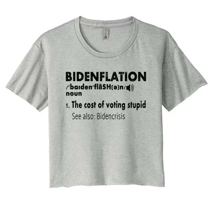 Funny Definition Bidenflation The Cost Of Voting Stupid Gift Women's Crop Top Tee