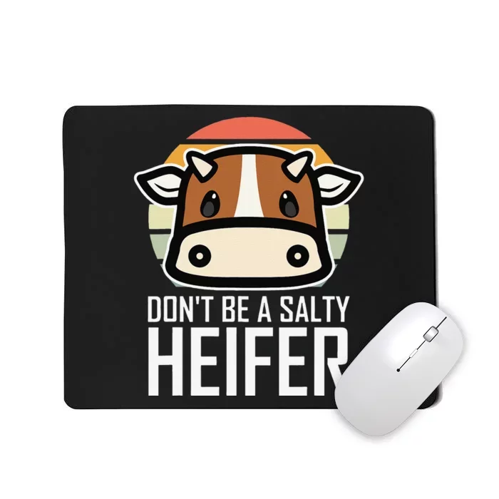 funny Don't Be A Salty Heifer I Love Cow Famer Mousepad