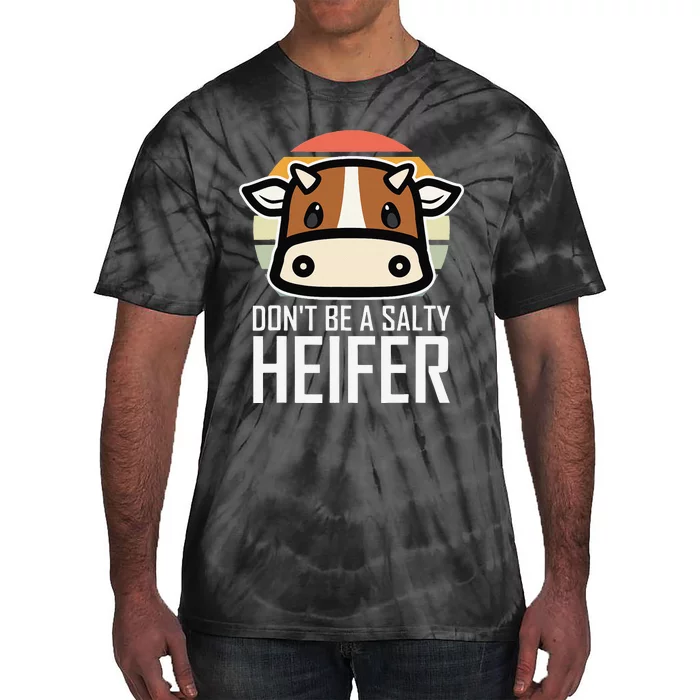 funny Don't Be A Salty Heifer I Love Cow Famer Tie-Dye T-Shirt