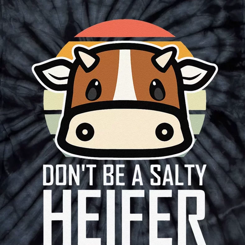 funny Don't Be A Salty Heifer I Love Cow Famer Tie-Dye T-Shirt