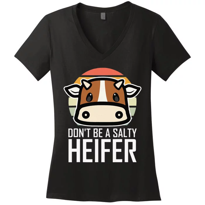 funny Don't Be A Salty Heifer I Love Cow Famer Women's V-Neck T-Shirt