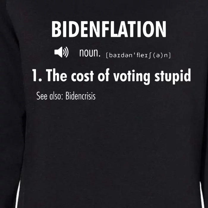 Funny Definition Bidenflation The Cost Of Voting Stupid Womens California Wash Sweatshirt