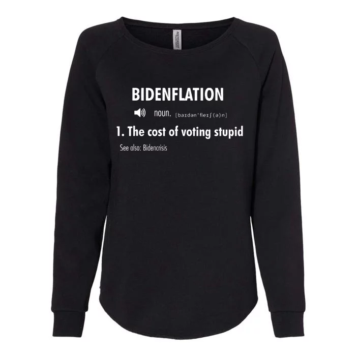 Funny Definition Bidenflation The Cost Of Voting Stupid Womens California Wash Sweatshirt