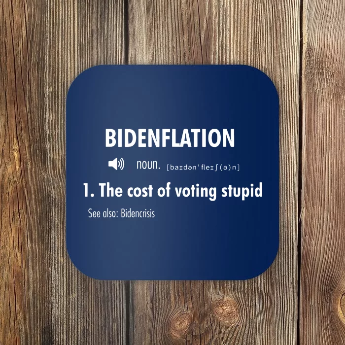 Funny Definition Bidenflation The Cost Of Voting Stupid Coaster