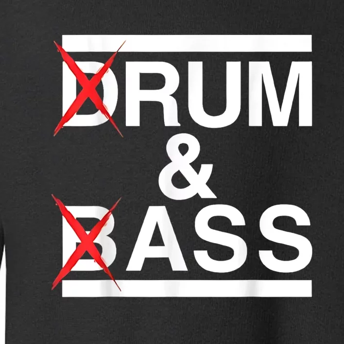 Funny Drum & Bass / Rum & Ass Lovers Toddler Sweatshirt