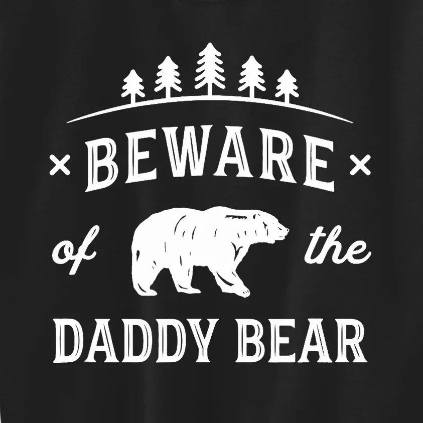 Fathers Day / Beware Daddy Bear Trees / Protective Dads Kids Sweatshirt