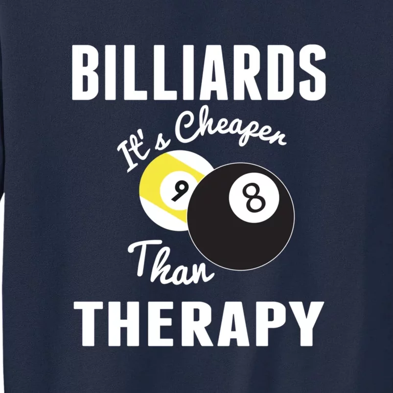 Father's Day BILLIARDS Its Cheaper Than Therapy Pool Player Gift For Dad Tall Sweatshirt