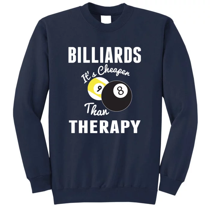 Father's Day BILLIARDS Its Cheaper Than Therapy Pool Player Gift For Dad Tall Sweatshirt