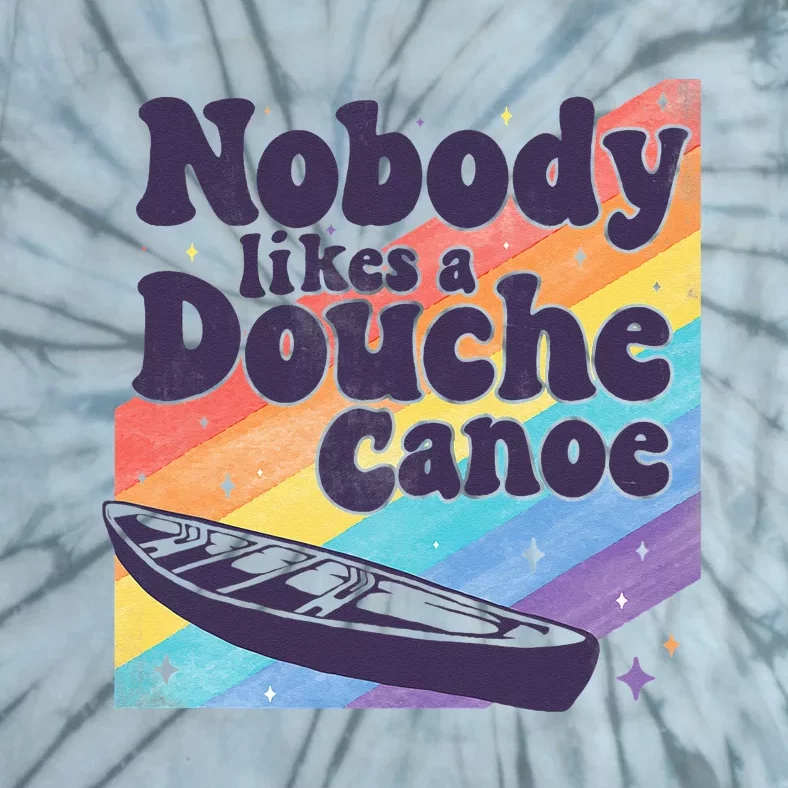 Funny don’t be a douche canoe saying Tie-Dye T-Shirt