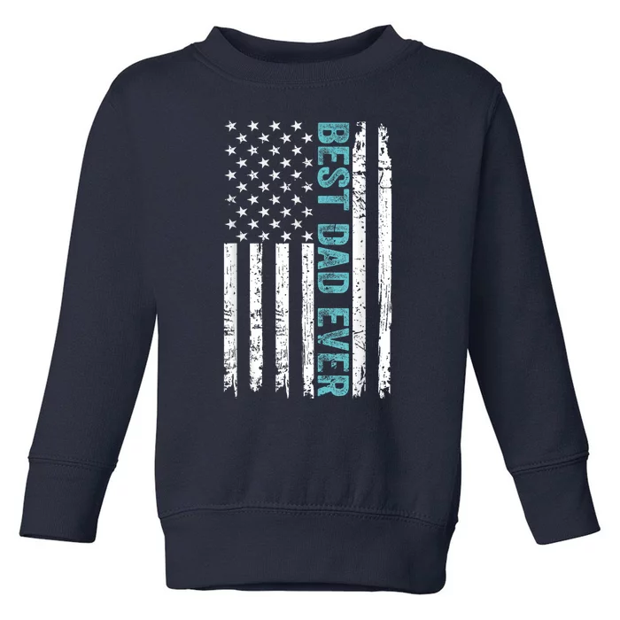 Fathers Day Best Dad Ever With US American Flag Toddler Sweatshirt