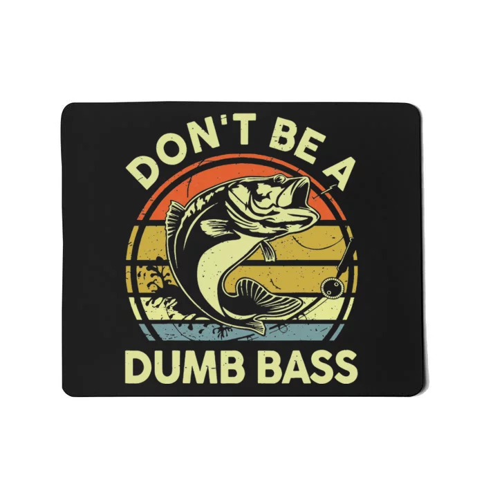 Fishing Dont Be A Dumb Bass Fishing Gift Funny Dad Mousepad