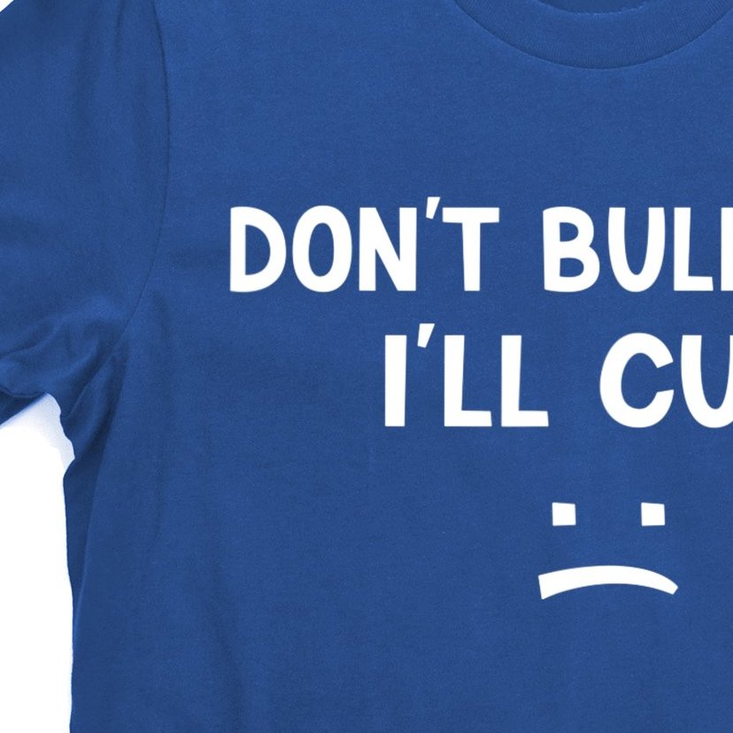 Funny Don’t Bully Me. I’ll Cum T-Shirt