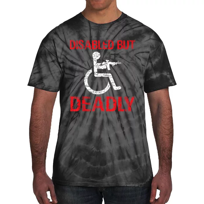 Funny Disabled But Deadly Tie-Dye T-Shirt