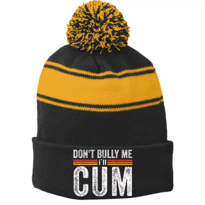 Funny Dont Bully Me Ill Come Funny Sarcastic Meme Joke Stripe Pom Pom Beanie