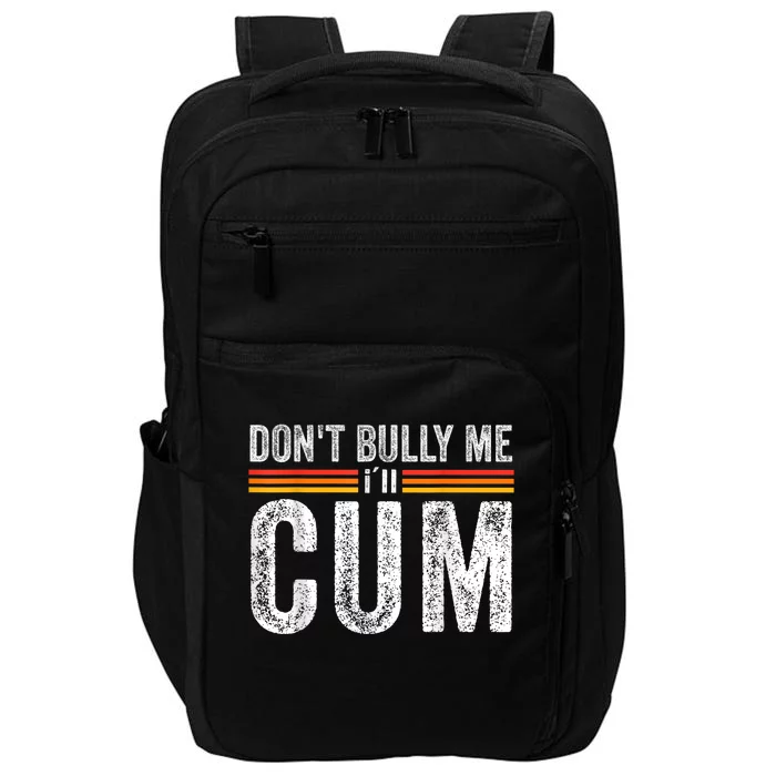 Funny Dont Bully Me Ill Come Funny Sarcastic Meme Joke Impact Tech Backpack