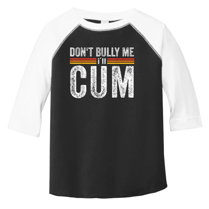 Funny Dont Bully Me Ill Come Funny Sarcastic Meme Joke Toddler Fine Jersey T-Shirt