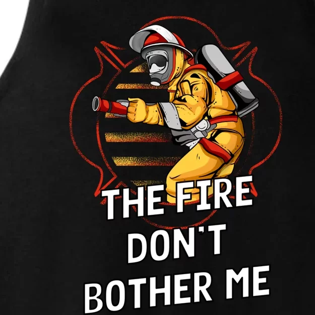 Fire Dont Bother Me Funny Firefighter Humor Fire Sayings Great Gift Ladies Tri-Blend Wicking Tank