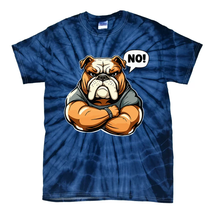 Funny dog bulldog No! Tie-Dye T-Shirt