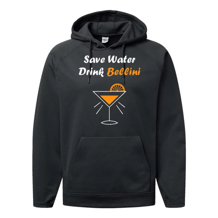 Funny Drinking Bellini Alcohol Save Water Drink Bellini Performance Fleece Hoodie