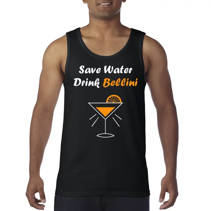 Funny Drinking Bellini Alcohol Save Water Drink Bellini Tank Top