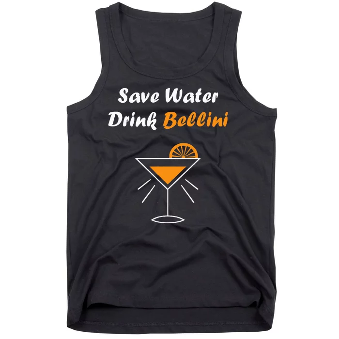 Funny Drinking Bellini Alcohol Save Water Drink Bellini Tank Top