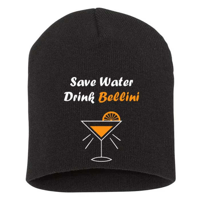 Funny Drinking Bellini Alcohol Save Water Drink Bellini Short Acrylic Beanie