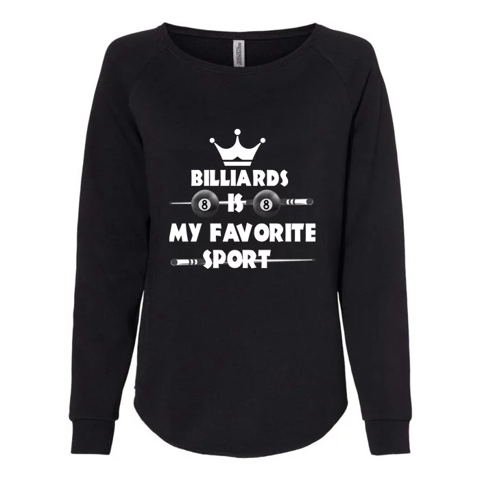 Father's Day Billiards Is My Favorite Sport Funny Pool Gift For Dad Womens California Wash Sweatshirt