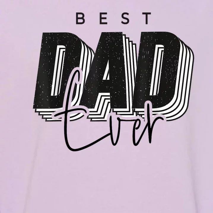 Father Day Best Dad Ever From Daughter Son Mom Kids Garment-Dyed Sweatshirt