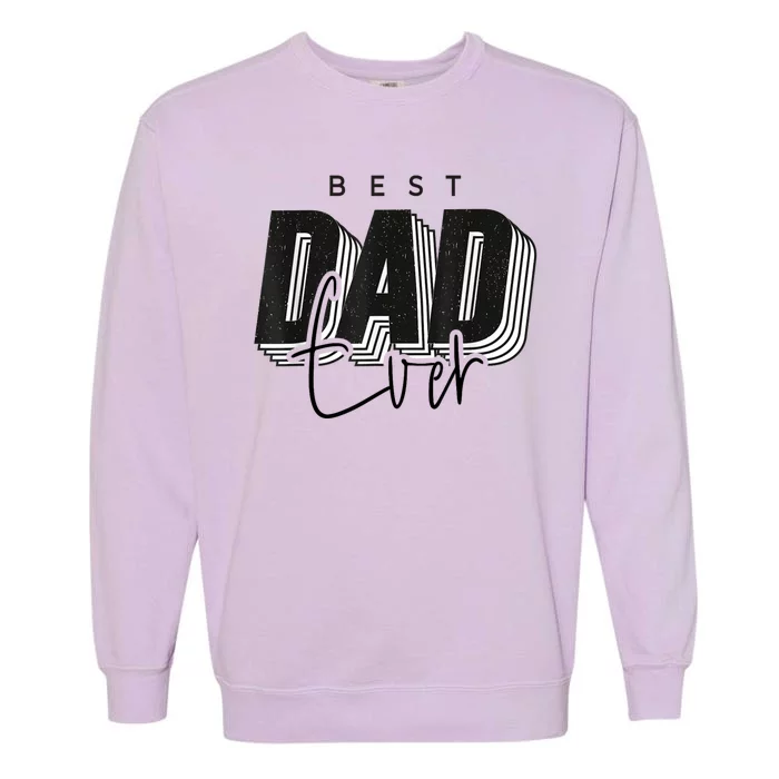 Father Day Best Dad Ever From Daughter Son Mom Kids Garment-Dyed Sweatshirt