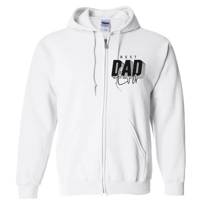 Father Day Best Dad Ever From Daughter Son Mom Full Zip Hoodie