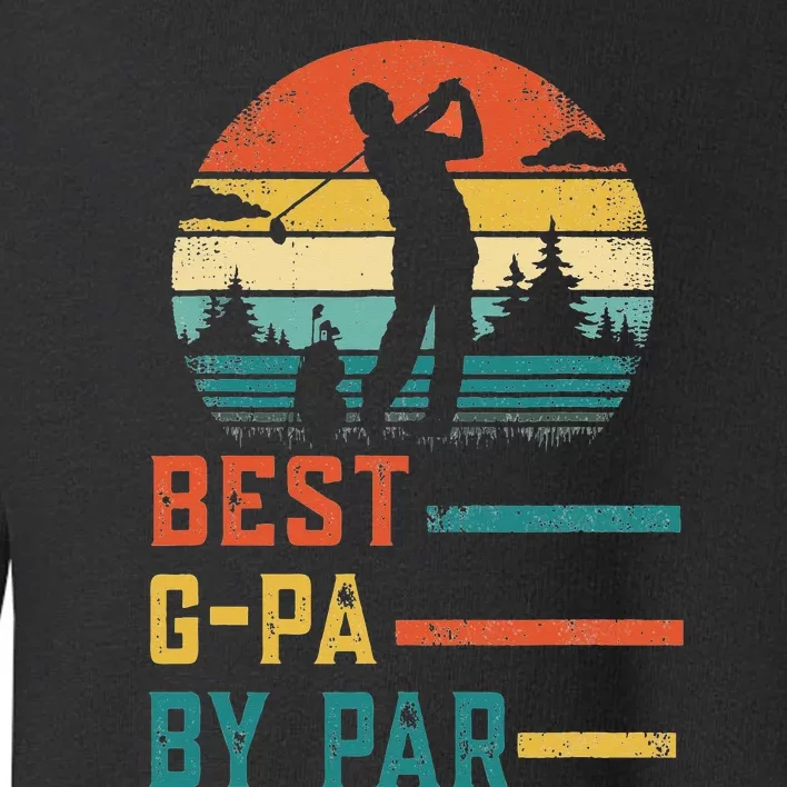 Father's Day Best G-Pa By Par Golf Gifts For Dad Grandpa Toddler Sweatshirt