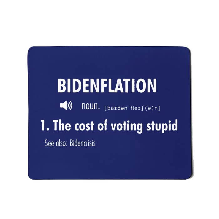 Funny Definition BidenFlation The Cost Of Voting Stupid Mousepad