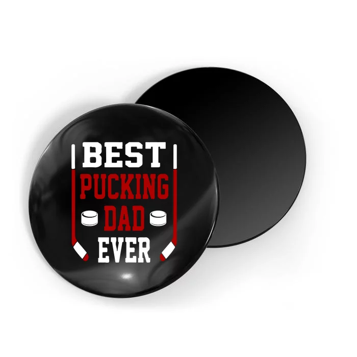 Father's Day Best Pucking Dad Ever Gift Magnet