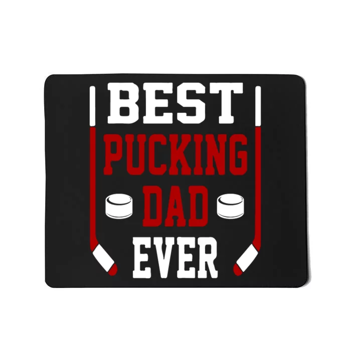 Father's Day Best Pucking Dad Ever Gift Mousepad