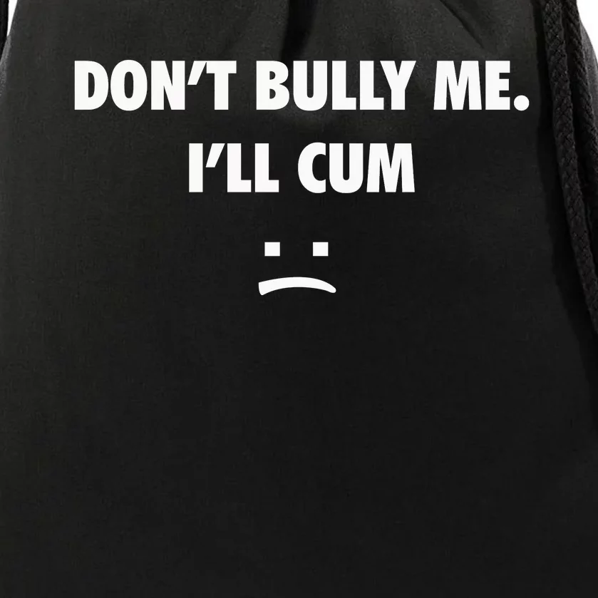 Funny Don’T Bully Me Drawstring Bag