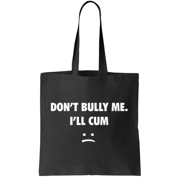 Funny Don’T Bully Me Tote Bag