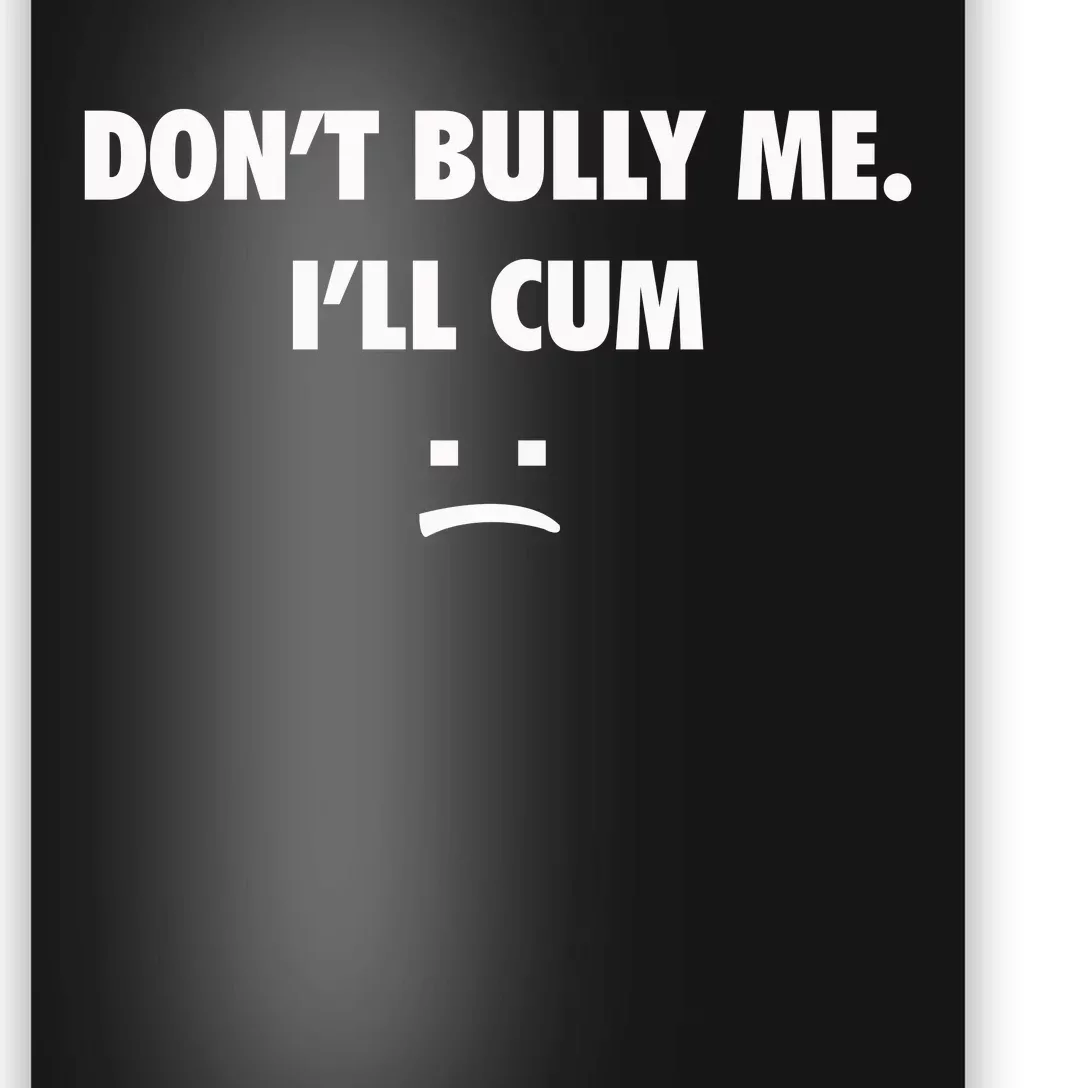 Funny Don’T Bully Me Poster