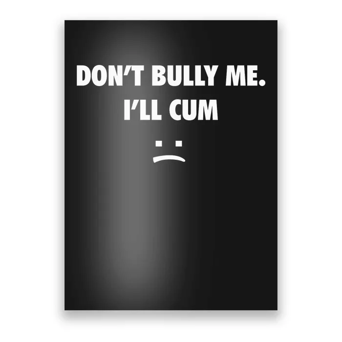 Funny Don’T Bully Me Poster